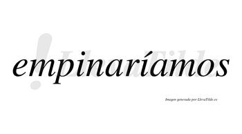 Empinaríamos  lleva tilde con vocal tónica en la segunda «i»