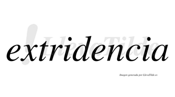 Extridencia  no lleva tilde con vocal tónica en la segunda «e»