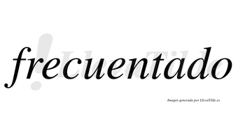 Frecuentado  no lleva tilde con vocal tónica en la «a»