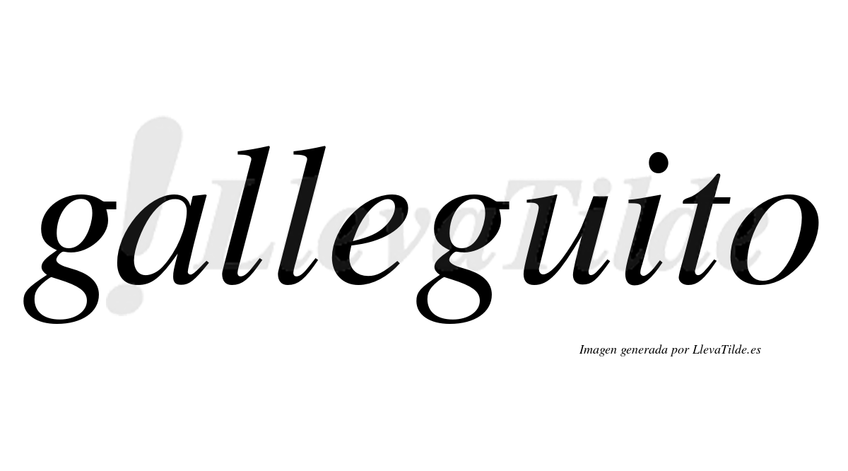Galleguito  no lleva tilde con vocal tónica en la "u"