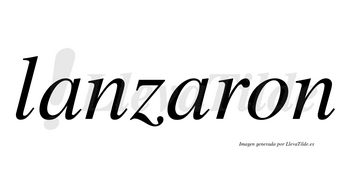 Lanzaron  no lleva tilde con vocal tónica en la segunda «a»