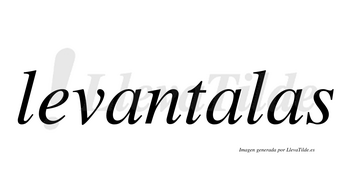 Levantalas  no lleva tilde con vocal tónica en la segunda «a»