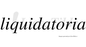 Liquidatoria  no lleva tilde con vocal tónica en la «o»