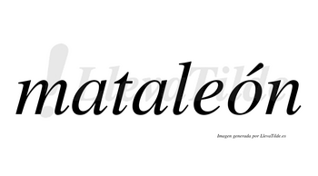 Mataleón  lleva tilde con vocal tónica en la «o»
