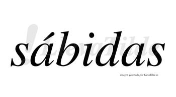 Sábidas  lleva tilde con vocal tónica en la primera «a»
