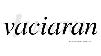Vaciaran no lleva tilde con vocal tónica en la segunda «a»