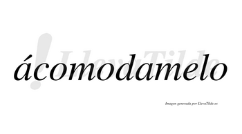 Ácomodamelo  lleva tilde con vocal tónica en la primera «a»