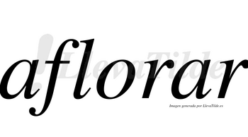 Aflorar  no lleva tilde con vocal tónica en la segunda «a»
