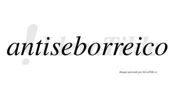 Antiseborreico  no lleva tilde con vocal tónica en la segunda «e»