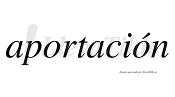 Aportación  lleva tilde con vocal tónica en la segunda «o»