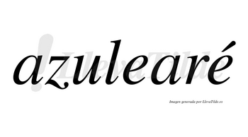 Azulearé  lleva tilde con vocal tónica en la segunda «e»