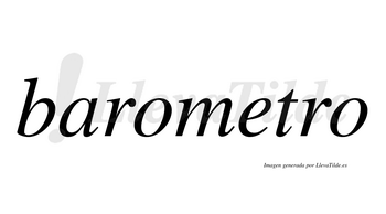 Barometro  no lleva tilde con vocal tónica en la «e»