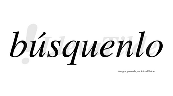 Búsquenlo  lleva tilde con vocal tónica en la primera «u»