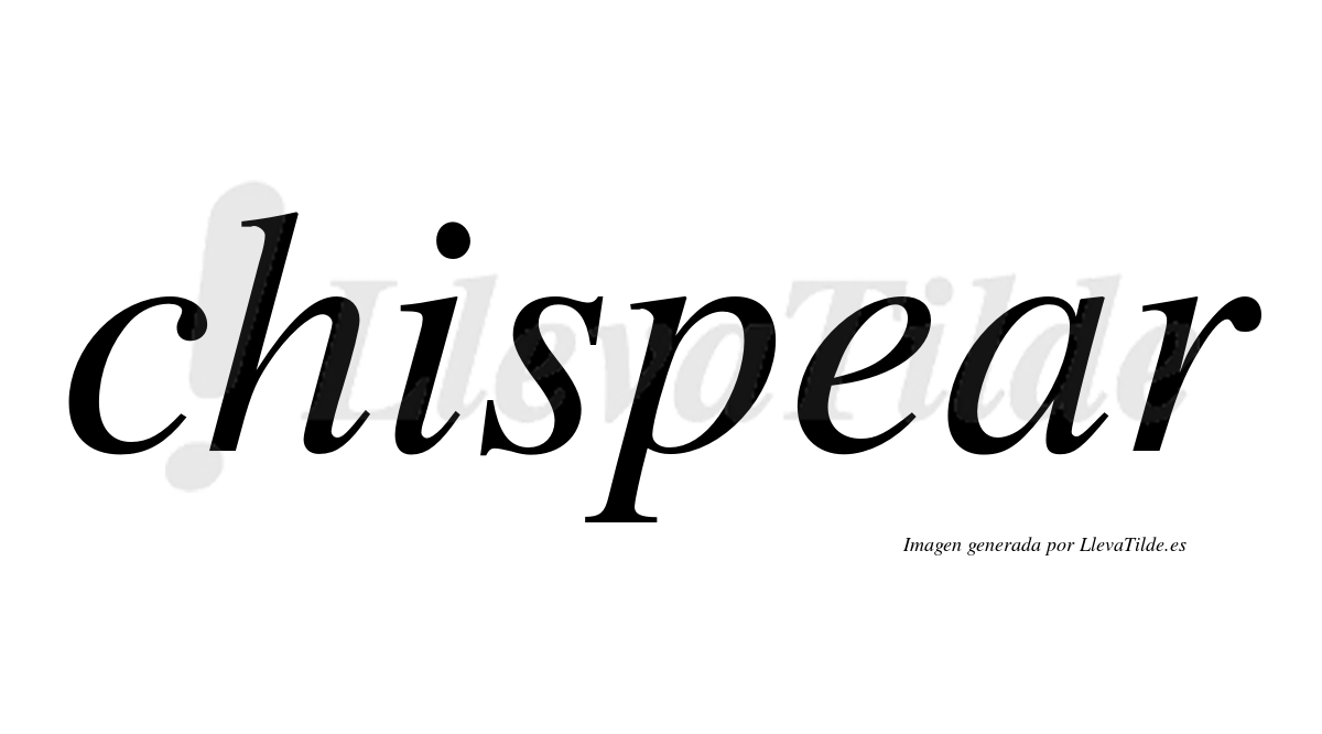 Chispear  no lleva tilde con vocal tónica en la "a"