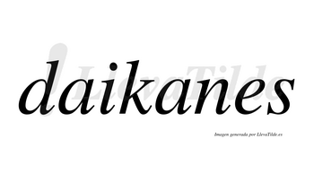 Daikanes  no lleva tilde con vocal tónica en la segunda «a»