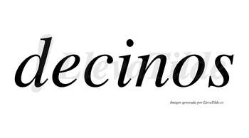 Decinos  no lleva tilde con vocal tónica en la «i»