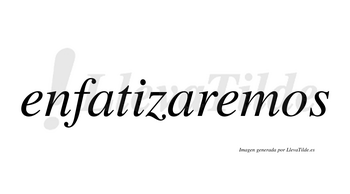 Enfatizaremos  no lleva tilde con vocal tónica en la segunda «e»