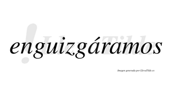 Enguizgáramos  lleva tilde con vocal tónica en la primera «a»