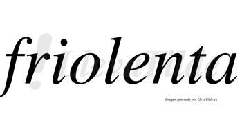 Friolenta no lleva tilde con vocal tónica en la «e»