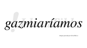 Gazmiaríamos  lleva tilde con vocal tónica en la segunda «i»