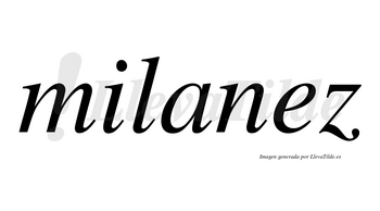 Milanez no lleva tilde con vocal tónica en la «e»