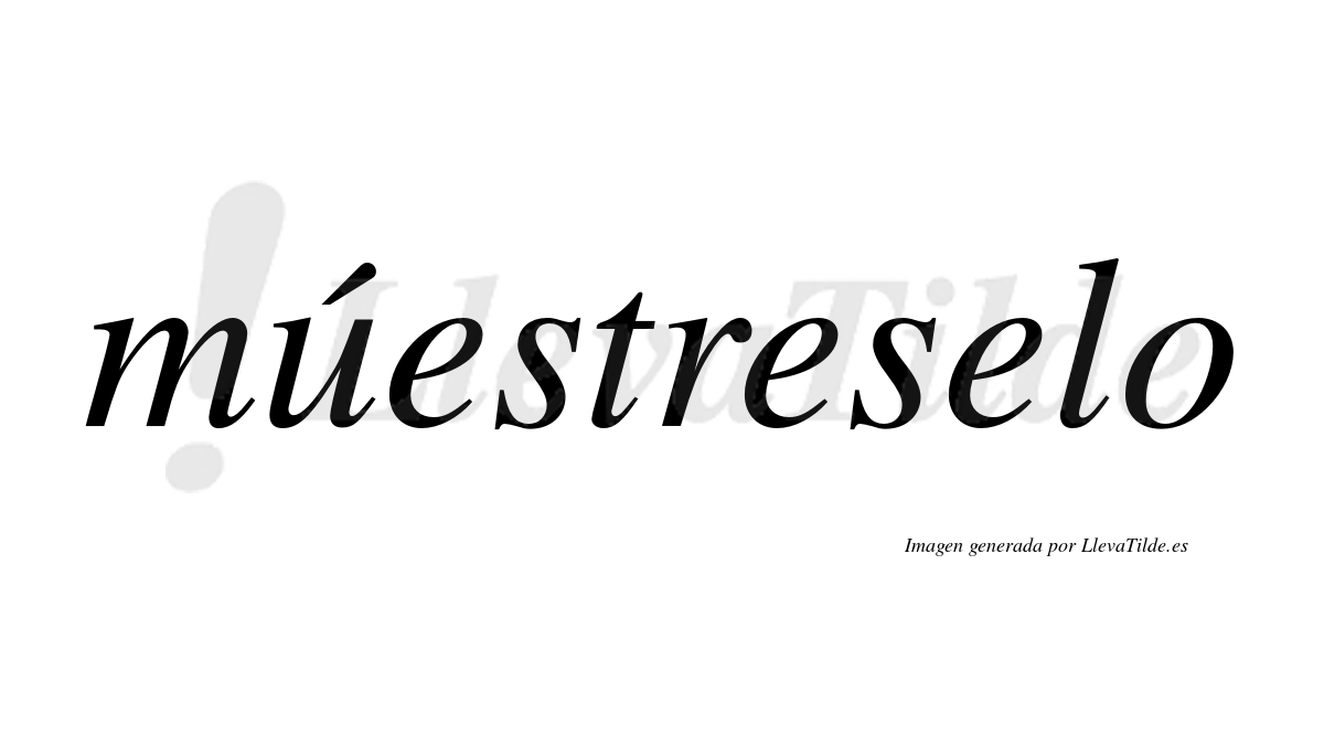 Múestreselo  lleva tilde con vocal tónica en la «u»