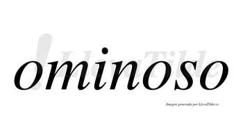 Ominoso  no lleva tilde con vocal tónica en la segunda «o»