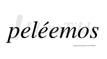 Peléemos  lleva tilde con vocal tónica en la segunda «e»