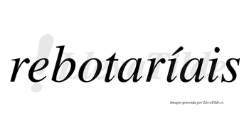 Rebotaríais  lleva tilde con vocal tónica en la primera «i»