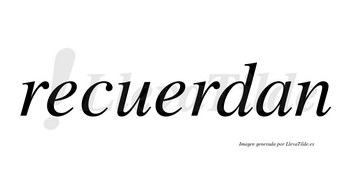 Recuerdan  no lleva tilde con vocal tónica en la segunda «e»