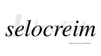 Selocreim  no lleva tilde con vocal tónica en la segunda «e»