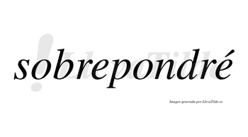 Sobrepondré  lleva tilde con vocal tónica en la segunda «e»