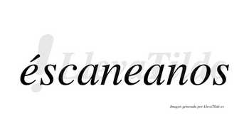 Éscaneanos  lleva tilde con vocal tónica en la primera «e»