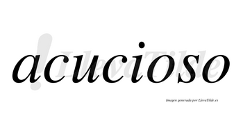 Acucioso  no lleva tilde con vocal tónica en la primera «o»