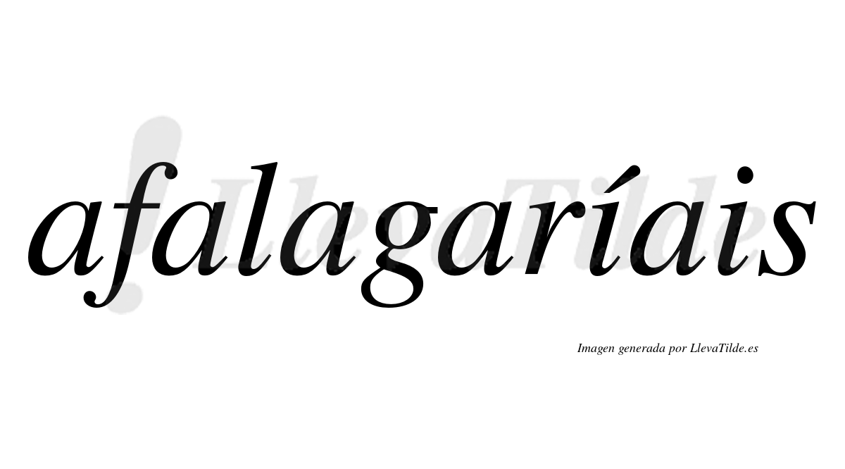 Afalagaríais  lleva tilde con vocal tónica en la primera "i"