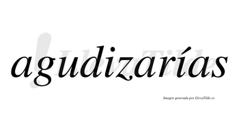 Agudizarías  lleva tilde con vocal tónica en la segunda «i»