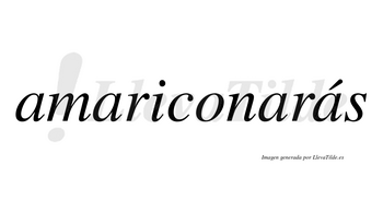 Amariconarás  lleva tilde con vocal tónica en la cuarta «a»