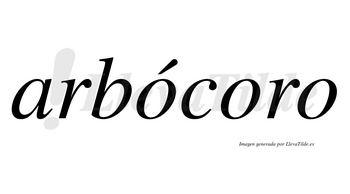 Arbócoro  lleva tilde con vocal tónica en la primera «o»