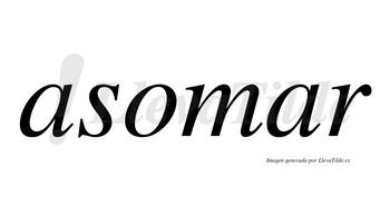 Asomar no lleva tilde con vocal tónica en la segunda «a»