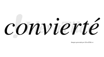 Convierté lleva tilde con vocal tónica en la segunda «e»
