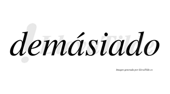 Demásiado lleva tilde con vocal tónica en la primera «a»
