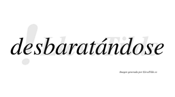 Desbaratándose lleva tilde con vocal tónica en la tercera «a»