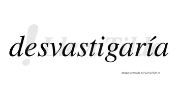 Desvastigaría  lleva tilde con vocal tónica en la segunda «i»
