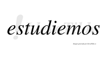 Estudiemos  no lleva tilde con vocal tónica en la segunda «e»