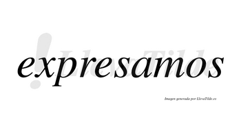 Expresamos  no lleva tilde con vocal tónica en la «a»
