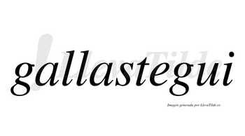 Gallastegui  no lleva tilde con vocal tónica en la «e»