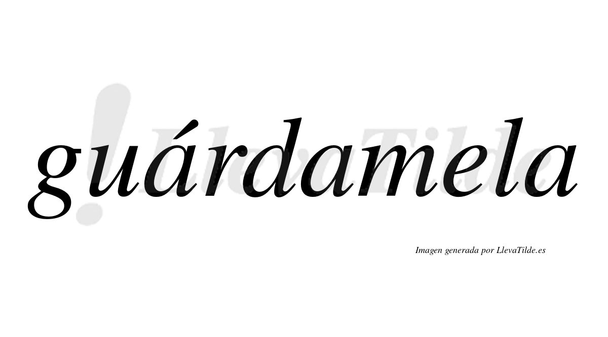 Lleva tilde guárdamela? | LlevaTilde.es