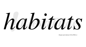 Habitats no lleva tilde con vocal tónica en la segunda «a»