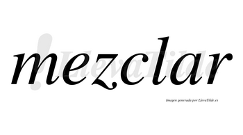 Mezclar  no lleva tilde con vocal tónica en la «a»