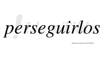 Perseguirlos  no lleva tilde con vocal tónica en la «i»